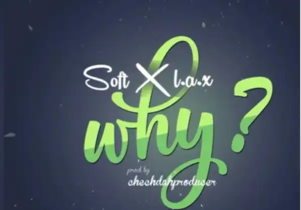 Soft - Why Ft. L.A.X